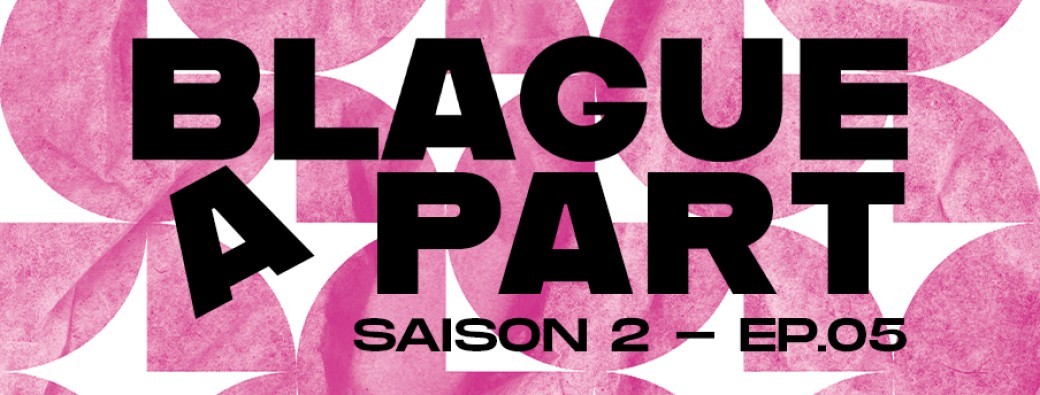 Blague A Part S.2 - Ep 05