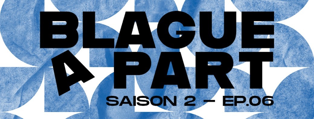 Blague A Part S.2 - Ep 06