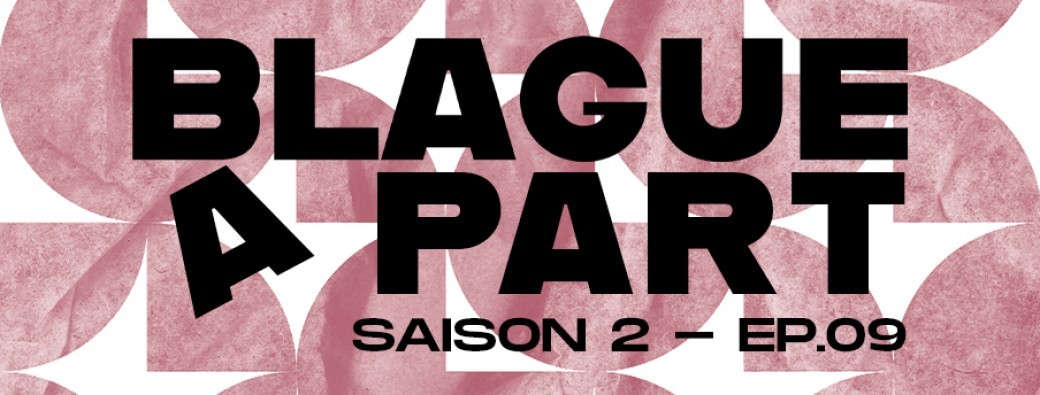 Blague A Part S.2 - Ep 09