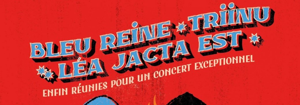 BLEU REINE + TRIINU + LEA JACTA EST