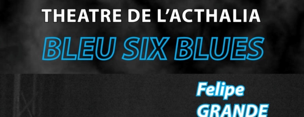 Bleu six blues - Felipe Grande revisite Nougaro