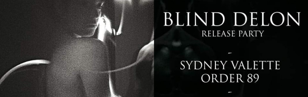 BLIND DELON + ORDER 89 + 1ère partie SYDNEY VALETTE