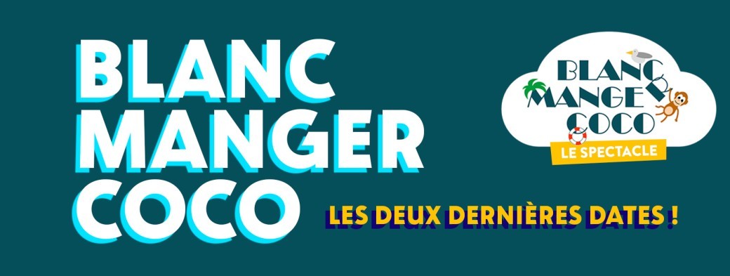 Blanc Manger Coco - les deux dernières dates !