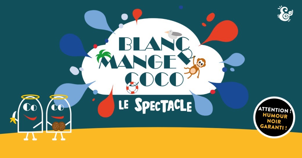 Blanc Manger Coco - le spectacle  Blanc Manger Coco - le spectacle