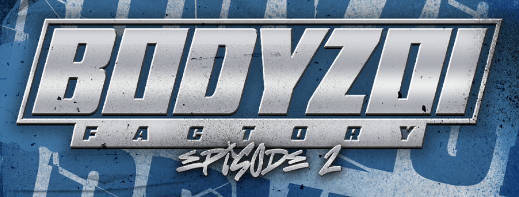 BODYZOI FACTORY - ÉPISODE 2 