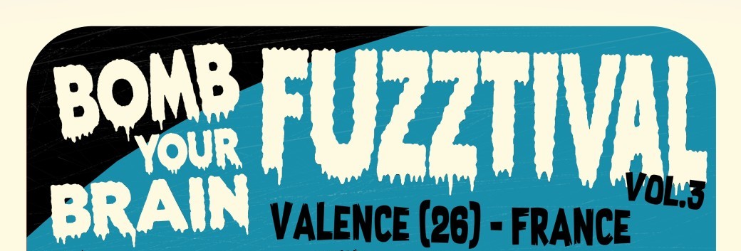 BOMB YOUR BRAIN FUZZTIVAL # 3