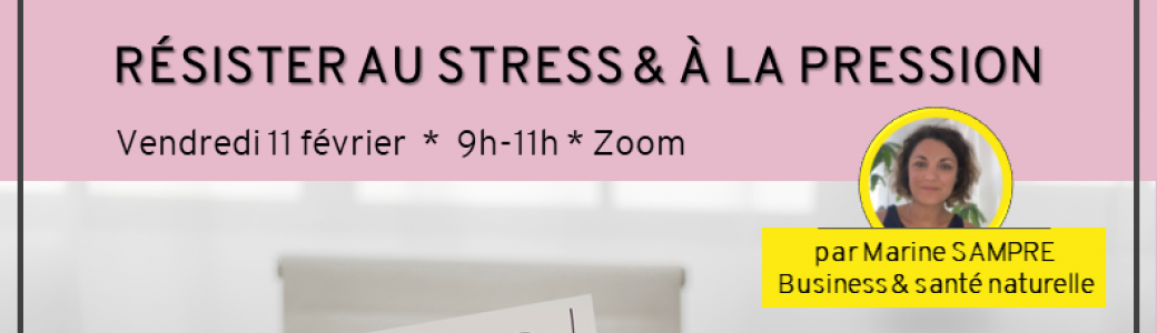 ATELIER | Résister au stress et à la pression