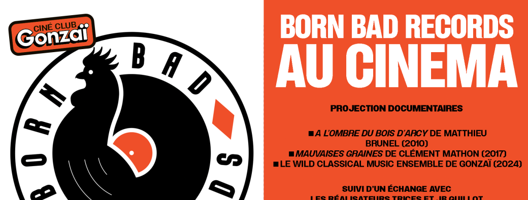 Born Bad Records au cinéma - Gonzai Ciné Club