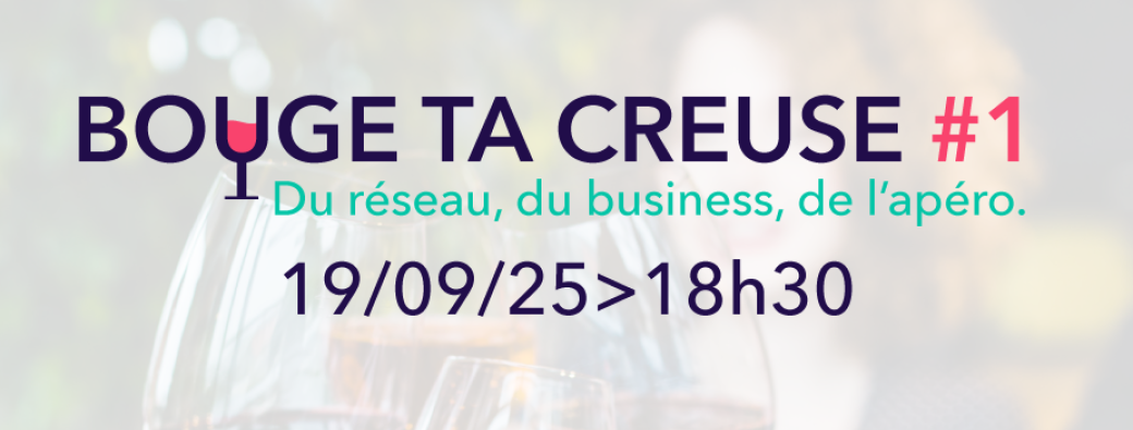 Bouge ta Creuse - Afterwork entrepreneurs - Du réseau, du business, un apéro 