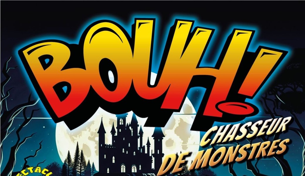 BOUH ! CHASSEUR DE MONSTRES Théâtre musical pour les 6-12 ans