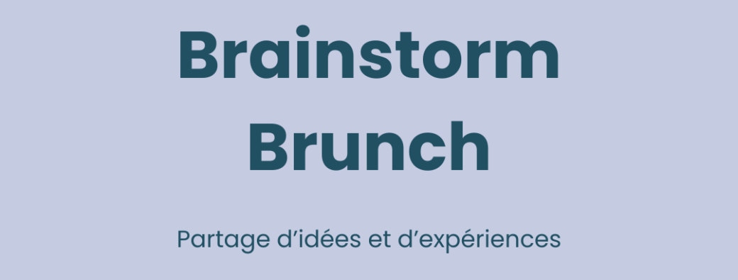 Brainstorm Brunch : partage d'idées et d'expériences