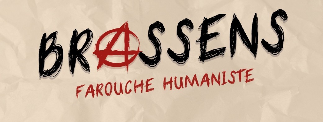 BRASSENS FAROUCHE HUMANISTE