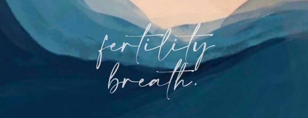 Breathwork & Fertility Breath®