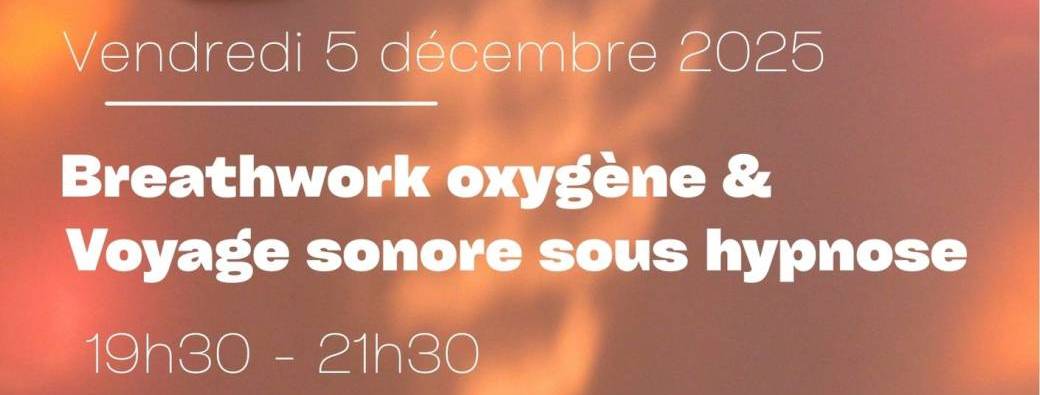 Breathwork Wim Hof et Voyage sonore sous hypnose 