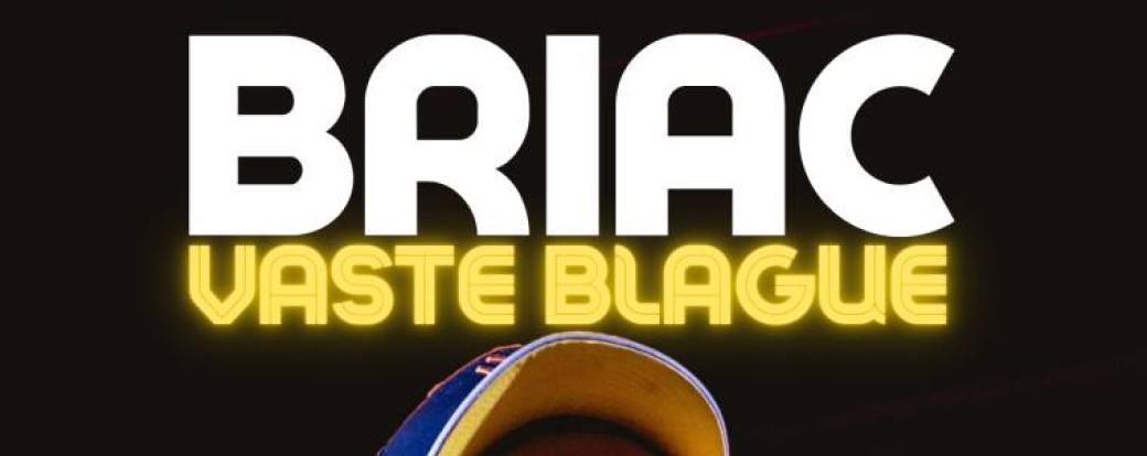 Briac dans "Vaste Blague"