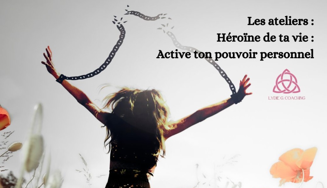 Brise tes chaînes : libère toi de tes croyances limitantes / Héroïne de ta vie
