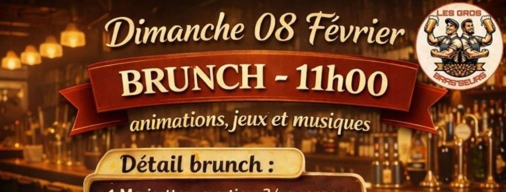 BRUNCH - DIMANCHE 8 FEVRIER LES GROS BRASSEURS