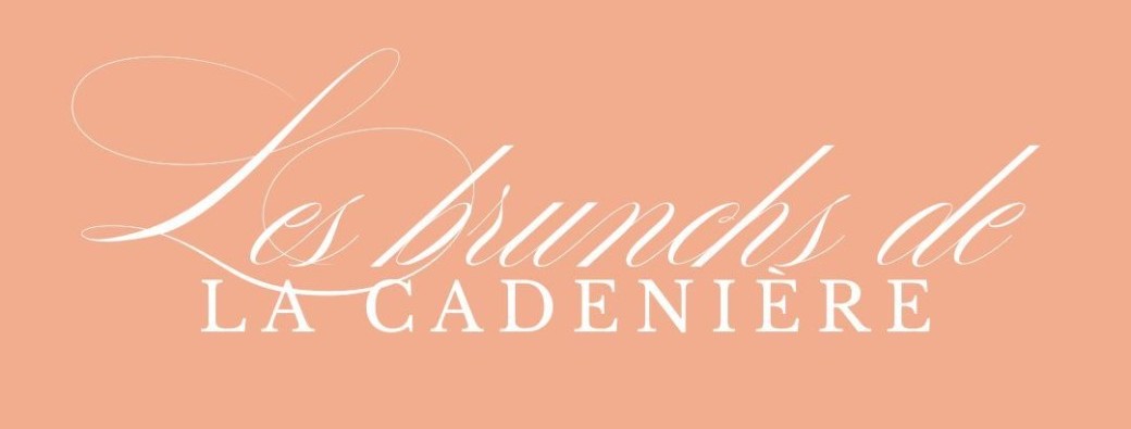 BRUNCH À LA CADENIÈRE