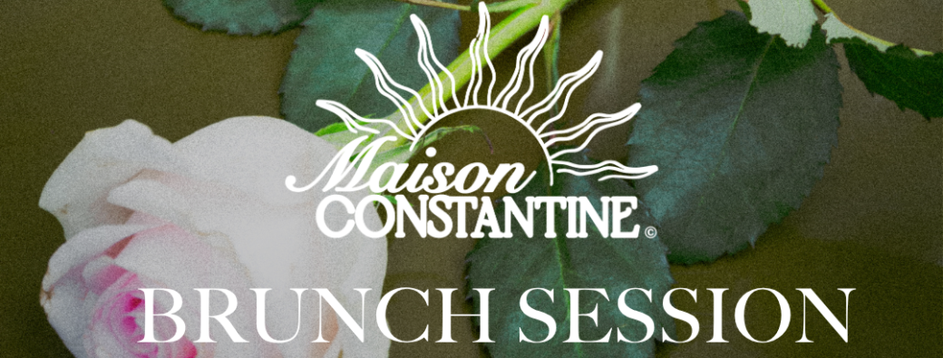 BRUNCH SESSION MAISON CONSTANTINE 