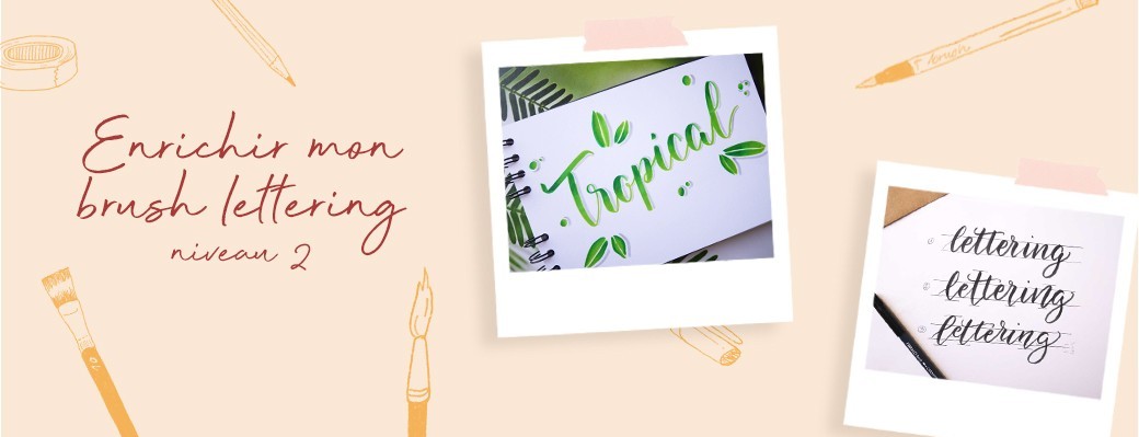 Atelier : enrichir mon brush lettering (niv. 2)