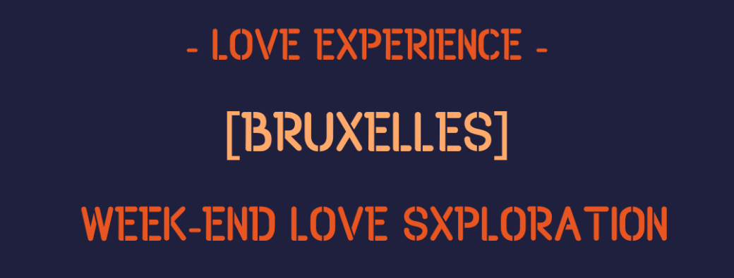 [BRUXELLES - FR/EN] Week-end LOVE Sxploration | 27 - 29 nov. 2026