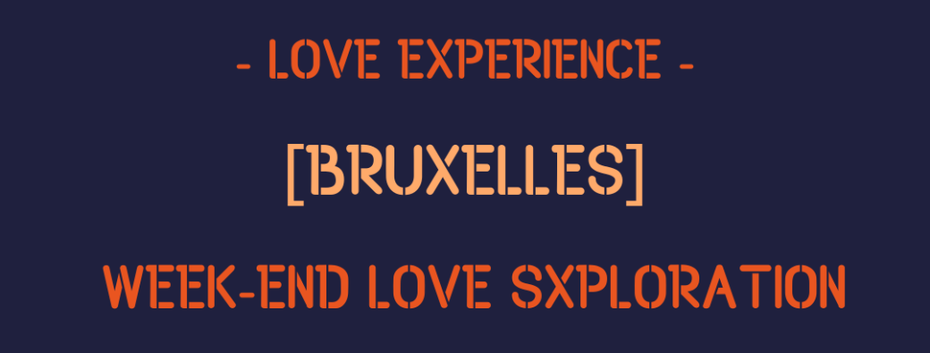 [BRUXELLES] Week-end LOVE Sxploration | 29 au 31 mai 2026 