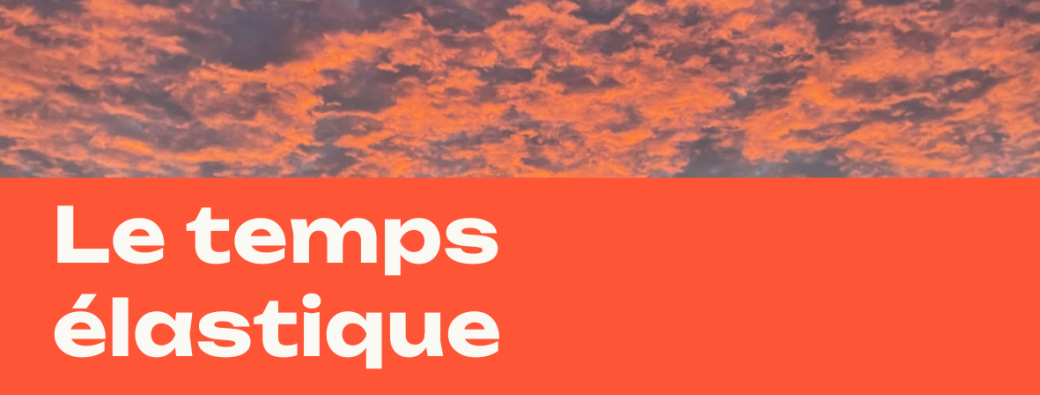 Bulle LE TEMPS ELASTIQUE
