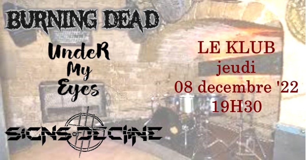 Tickets BURNING DEAD/UNDER MY EYES/SIGNS OF DECLINE at Le Klub Paris