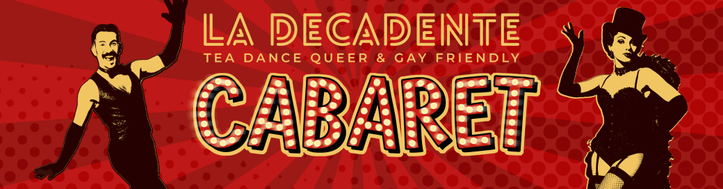 CABARET BIRTHDAY SHOW - LA DÉCADENTE #7