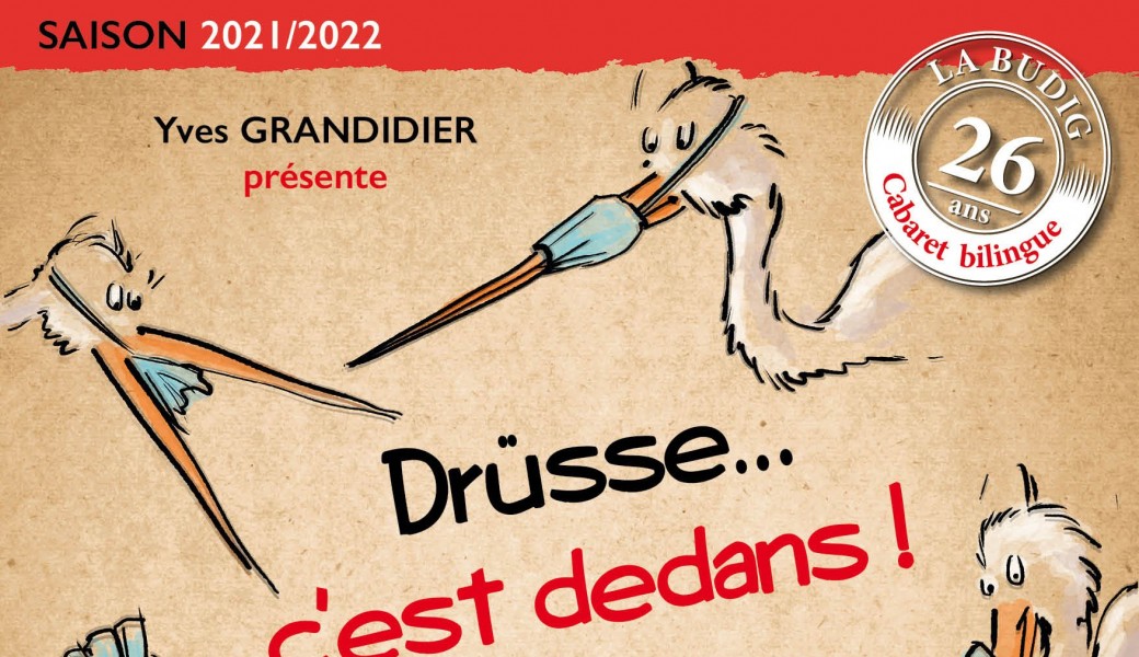 Cabaret La Budig "Drüsse... c'est dedans""