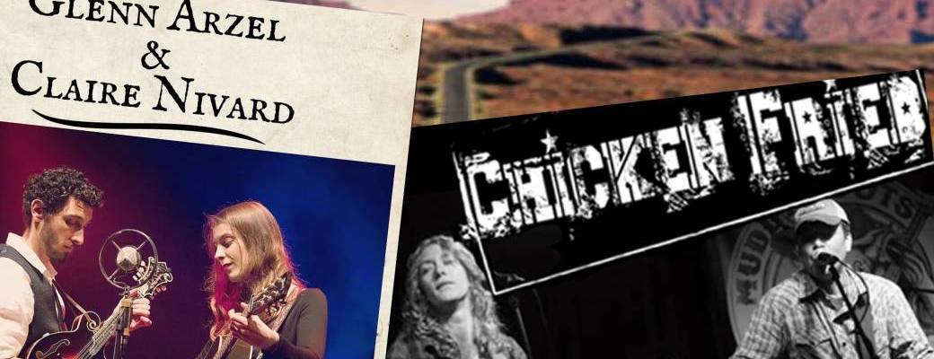  Concert CHICKEN FRIED + Glenn Arzel & Claire Nivard