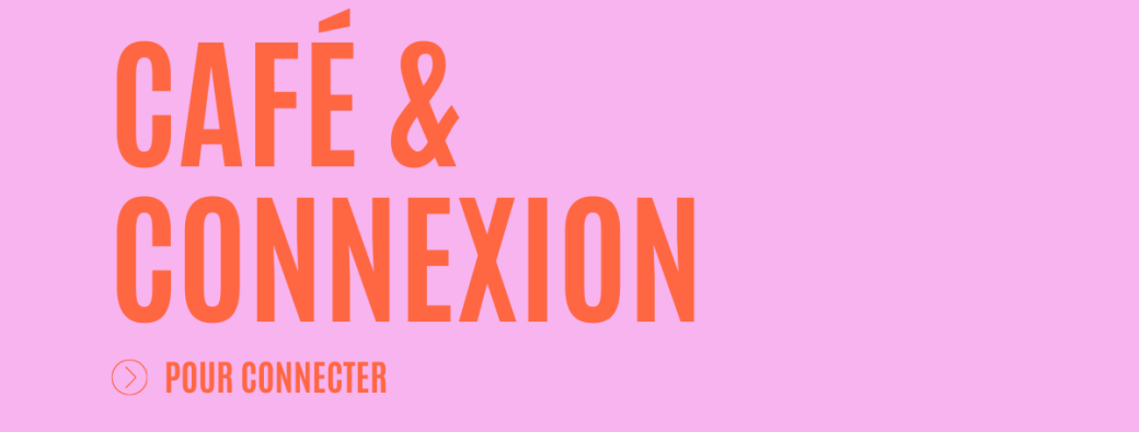 Café & Connexion - Lundi 09 mars