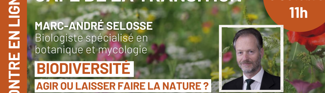 Café de la transition - Biodiversité : Agir ou laisser faire la nature ?