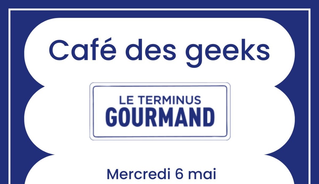 Café des geeks - Mai 2026