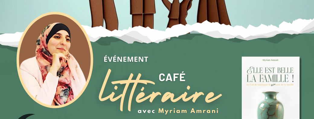 Café littéraire | Le rôle des parents dans la réussite des parents — Myriam Amrani