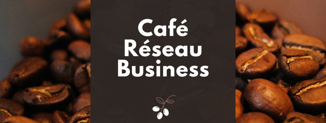 Café Réseau Business 
