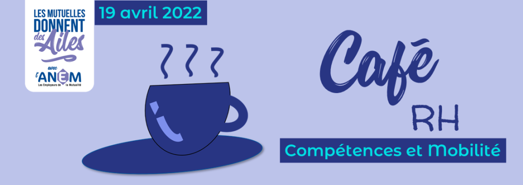 ANEM - Café RH "Compétences et Mobilité"