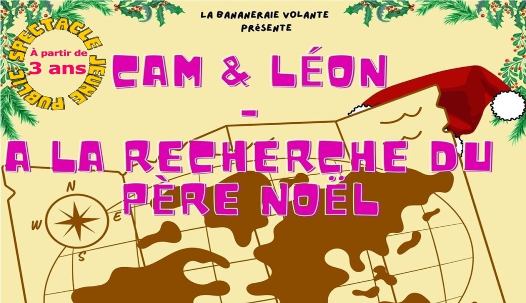 CAM ET LÉON À LA RECHERCHE DU PÈRE NOËL Spectacle de Noël pour les 3-8 ans