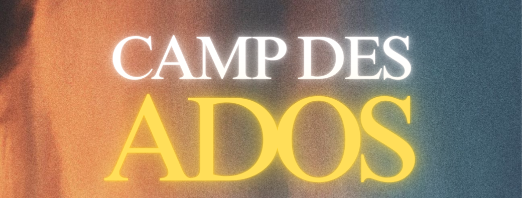 CAMP DES ADOS 2K26 