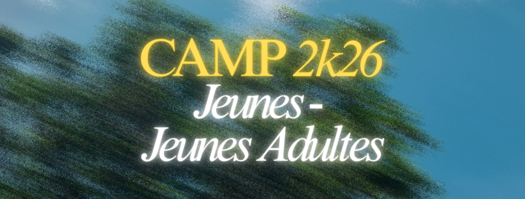 CAMP DES JEUNES / JEUNES ADULTES 2K26