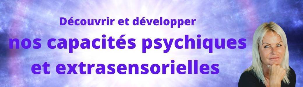 Découvrir et développer nos capacités psychiques et extrasensorielles