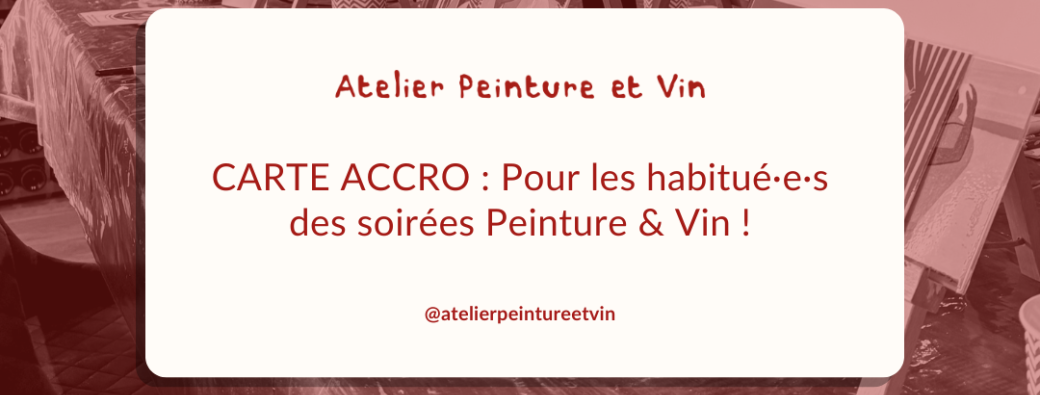 Carte Accro aux Ateliers Peinture & Vin · Bordeaux