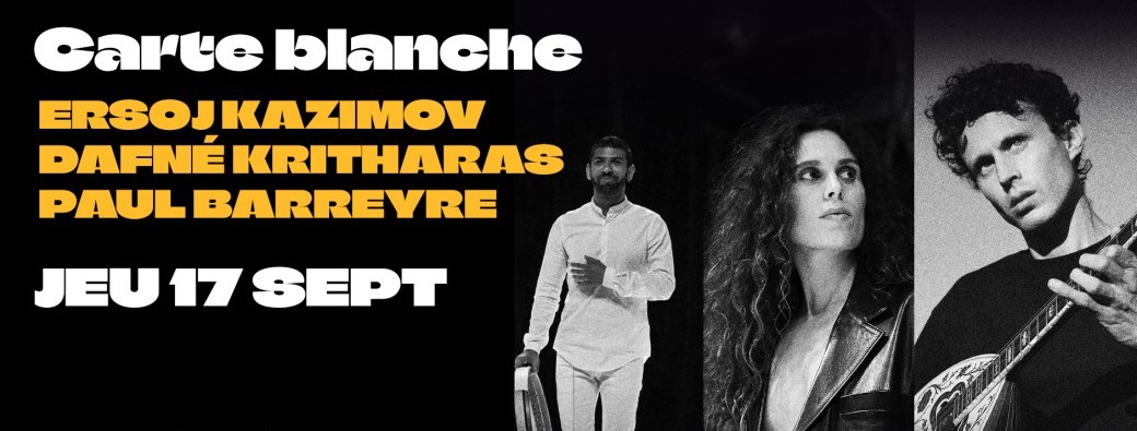 Carte Blanche: Ersoj Kazimov avec Dafné Kritharas et Paul Barreyre