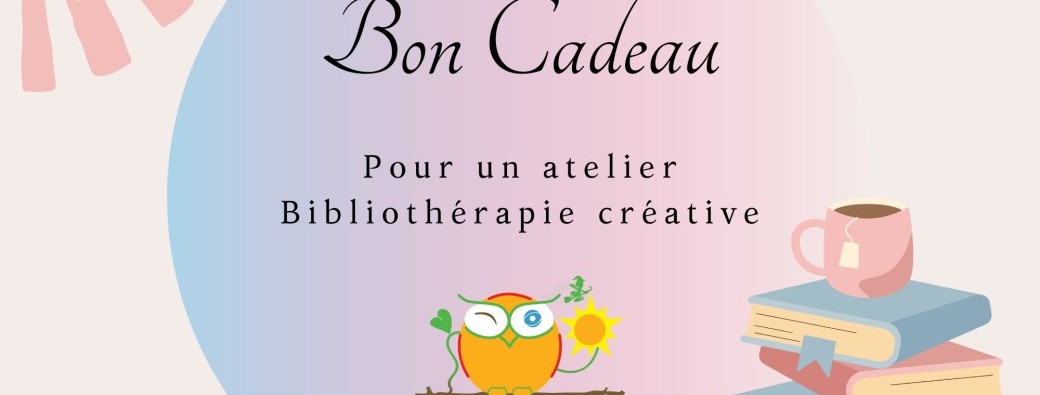 Carte cadeau Atelier de Bibliothérapie Créative
