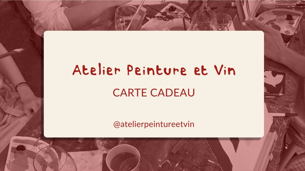 Carte Cadeau · Atelier Peinture & Vin · Bordeaux