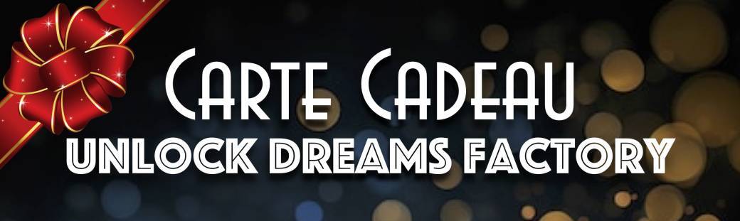 Carte Cadeau Unlock Dreams Factory