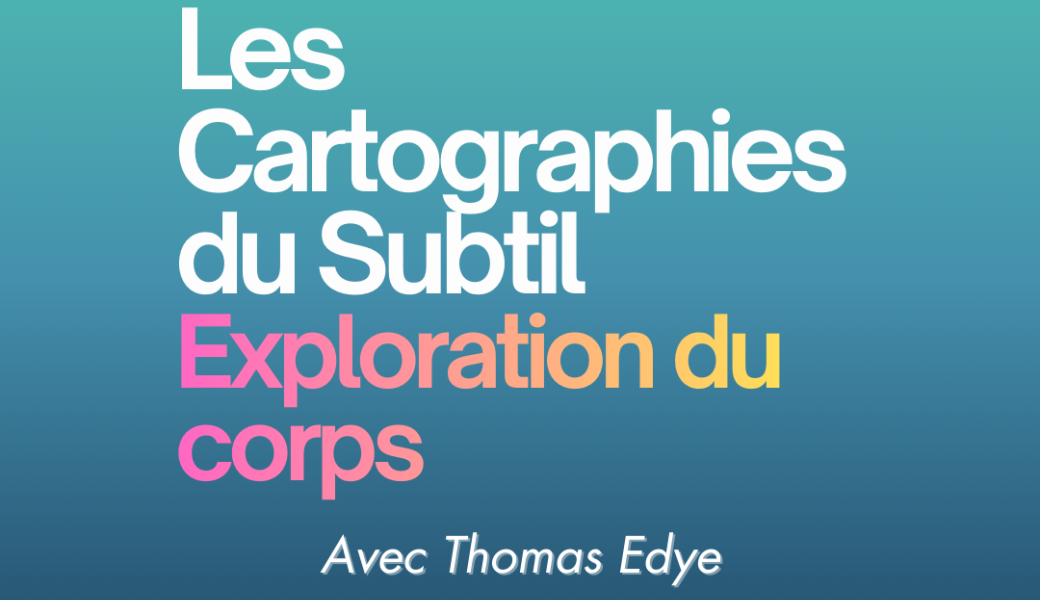 Cartographie du subtil : le corps