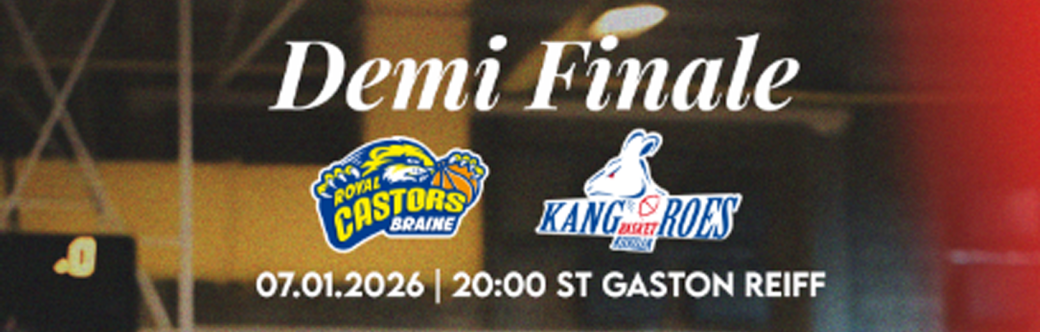 Castors Braine - Kangoeroes Malines Demi Finale coupe de Belgique