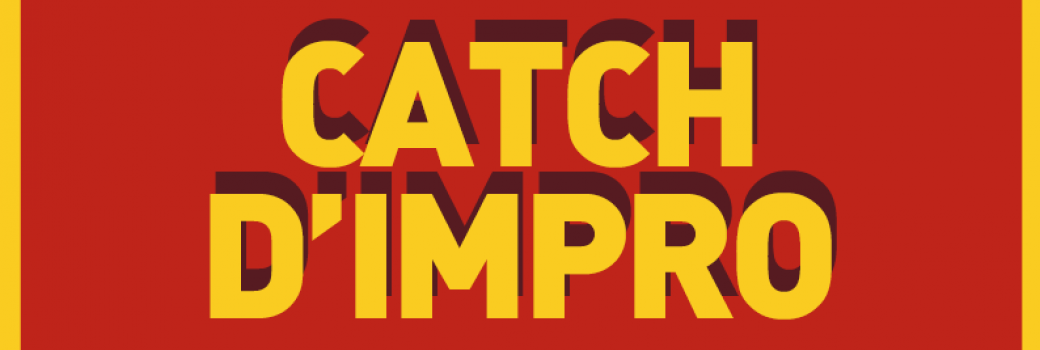 CATCH D'IMPRO - Cie PAF! Vs. Brassaï et Fines Herbes