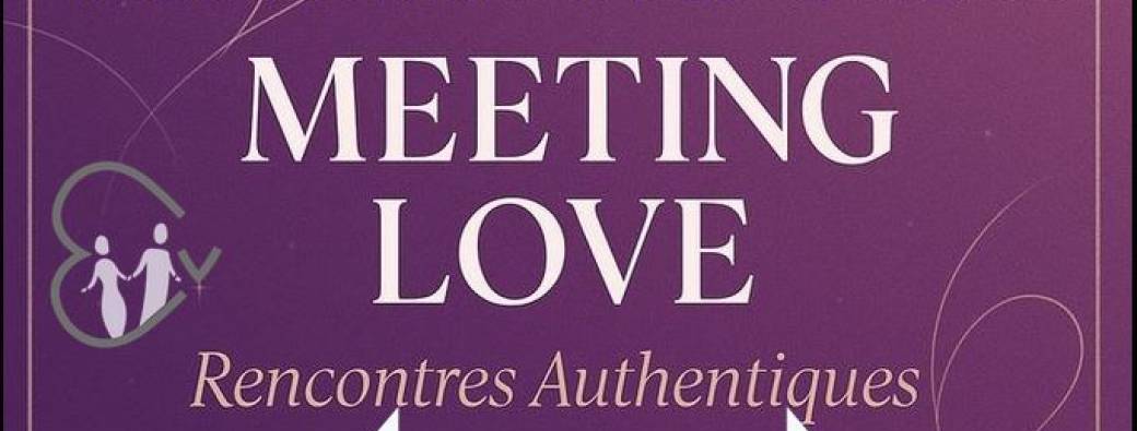 Meeting Love ou Causeries de l'Amour QUINQUAS mixte